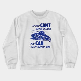 WWII You Can Build a Tank Crewneck Sweatshirt